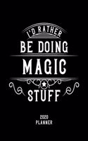 I'd Rather Be Doing Magic Stuff 2020 Planner