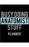 Busy Doing Anatomist Stuff Planner: 2020 Weekly Planner Journal -Notebook- For Weekly Goal Gift for a Anatomist