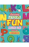 Learning Letters is Fun Matching Game Activity Book: (English)
