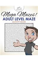 Mega Mazes! Adult Level Maze Activity Book