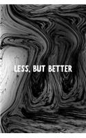Less But Better: Minimalism Notebook Journal Composition Blank Lined Diary Notepad 120 Pages Paperback
