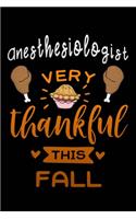 Anesthesiologist very thankful this fall: Lined Notebook / Diary / Journal To Write In 6"x9" for Thanksgiving. be Grateful Thankful Blessed this fall and get the pumpkin & Turkey ready.