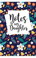 Notes to My Daughter: A thoughtful Gift for New Mother, Moms To Write Memories now and Read them later to Treasure for ever as a keepsake forever with this 100 page blank