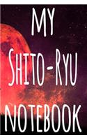 My Shito-Ryu Notebook: The perfect way to record your martial arts progression - 6x9 119 page lined journal!