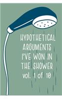 HYPOTHETICAL ARGUMENTS I'VE WON IN THE SHOWER Vol 1 of 10: Hilarious blank book journal makes a great Christmas gag gift for a white elephant party