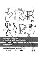 Letters & Lettering: A Treatise with 200 Examples: Large Print