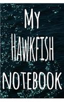 My Hawkfish Notebook: The perfect gift for the fish keeper in your life - 119 page lined journal!