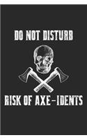 Do Not Disturb Risk Of Axe-Idents: Axe Throwing Hatchet Throwing. Graph Paper Composition Notebook to Take Notes at Work. Grid, Squared, Quad Ruled. Bullet Point Diary, To-Do-List or 