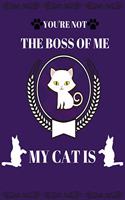 You are not the boss of me my cat is: Cute cat composition journal notebook>matte cover> 100 pages>8.5x 11 inches, perfect gift for cat lover