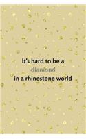 It's Hard To Be A Diamond In A Rhinestone World: Notebook Journal Composition Blank Lined Diary Notepad 120 Pages Paperback Golden Points Rains Diamonds