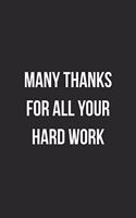 Many Thanks For All Your Hard Work: Blank Lined Journal For Employee Appreciation Coworker Notebook Gag Gift