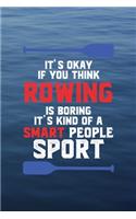 It's Okay If You Think Rowing Is Boring It's Kind Of Smart People Sport: All Purpose 6x9 Blank Lined Notebook Journal Way Better Than A Card Trendy Unique Gift Blue Texture Rowing