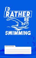 I'd Rather Be Swimming Composition Notebook