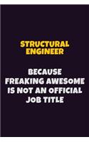 Structural Engineer, Because Freaking Awesome Is Not An Official Job Title