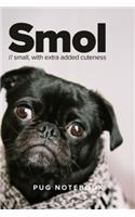 Smol - Small With Extra Added Cuteness Pug Notebook: Blank Lined Gift Journal For Dutch Mastiff Dog Owners