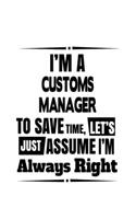 I'm A Customs Manager To Save Time, Let's Assume That I'm Always Right