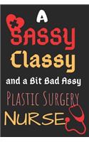 A Sassy Classy and a Bit Bad Assy Plastic Surgery Nurse: Perfect Gag Gift (100 Pages, Blank Notebook, 6 x 9) (Cool Notebooks) Paperback
