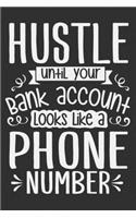 Hustle Until Your Bank Account Looks Like A Phone Number