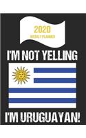 2020 Weekly Planner I'm Not Yelling I'm Uruguayan