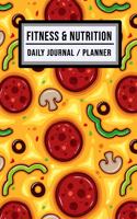 Fitness and Nutrition Journal / Planner: Pizza Fitness & Nutrition Planner / Journal - Track your Exercise and Meals Daily - 100 Days (6x9)