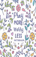 Pray More Worry Less: Medium Size Notebook with Lined Interior, Page Number and Daily Entry Ideal for Organization, Taking Notes, Journal, Diary, Daily Planner