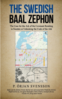 Swedish Baal Zephon: The Case for the Ark of the Covenant Residing in Sweden or Unlocking the Code of the Ark