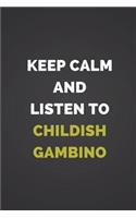 Keep Calm and Listen to Childish Gambino: Composition Note Book Journal