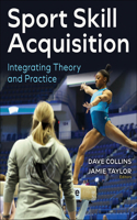 Sport Skill Acquisition: Integrating Theory and Practice