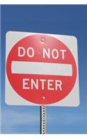 Do Not Enter Road Sign Journal: 150 Page Lined Notebook/Diary
