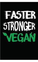 Faster Stronger Vegan: Novelty Vegan Blank Notebook Journal Gift