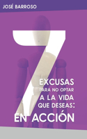 7 excusas para no optar a la vida que deseas: En Acción