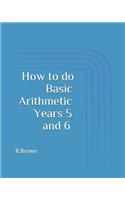 How to Do Basic Arithmetic Years 5 and 6