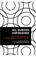 EU, Europe Unfinished: Mediating Europe and the Balkans in a Time of Crisis