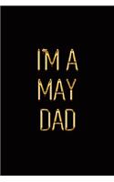 I'm a May Dad: Elegant Gold & Black Notebook Show Them You're a Proud Father of a Newborn Child! Stylish Luxury Journal