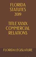 Florida Statutes 2019 Title XXXIX Commercial Relations