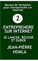Entreprendre Sur Internet - Se Lancer, R�ussir Et Durer
