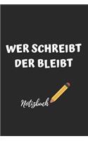 Wer Schreibt Der Bleibt Notizbuch: Notizheft, Planer ALS Geschenkidee, 110 Linierte Seiten 6x9