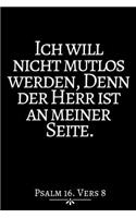 Ich Will Nicht Mutlos Werden.