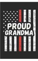 Proud Grandma: Dot Grid Journal - Thin Red Line Fireman Fire Department Firefighter Gift - Dotted Diary, Prayer, Gratitude, Writing, Travel, Notebook for Men Women