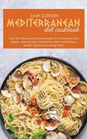 Mediterranean Diet Cookbook: Easy And Delicious Balanced Recipes For Novice And Busy People, Restoring Your Metabolism While Maintaining A Healthy Lifestyle And Eating Habits