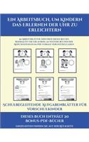 Schulbegleitende Aufgabenblätter für Vorschulkinder (Ein Arbeitsbuch, um Kindern das Erlernen der Uhr zu erleichtern): 50 Arbeitsblätter. Der Preis dieses Buches beinhaltet die Erlaubnis, 20 weitere Bücher der Reihe kostenlos im PDF-Format herunterzuladen(15 Schulbegleitende Aufgabenblätter Für Vorschulkinde)