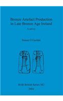 Bronze Artefact Production in Late Bronze Age Ireland