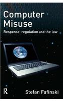 Computer Misuse: Response, Regulation and the Law