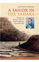 A Sailor in the Sahara: The Life and Travels in Africa of Hugh Clapperton, Commander RN