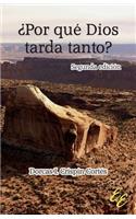 ¿Por qué Dios tarda tanto?