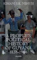 A People's Political History Of Guyana