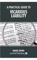 A Practical Guide to Vicarious Liability