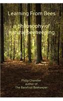 Learning from Bees, a Philosophy of Natural Beekeeping: (English)