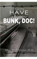I Gotta Have a Bottom Bunk, Doc!