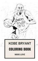 Kobe Bryant Coloring Book: La Lakers Prodigy and Basketball Clairvoyant and Businessman Talented NBA Star Inspired Adult Coloring Book(Kobe Bryant Books)